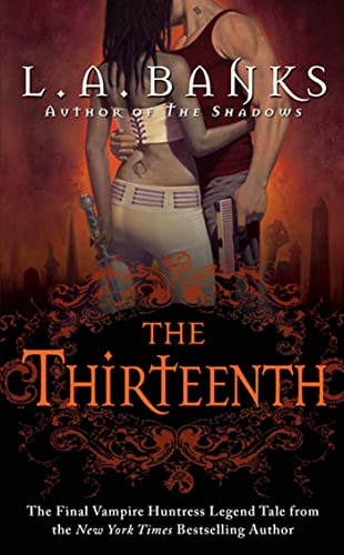 The Thirteenth: A Vampire Huntress Legend (Vampire Huntress Legends) (9780312949167) by Banks, L. A.