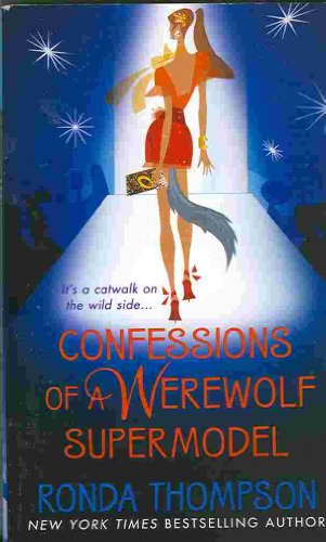 Confessions of a Werewolf Supermodel (9780312949259) by Thompson, Ronda