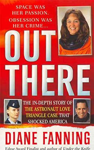 9780312949303: Out There: The In-Depth Story of the Astronaut Love Triangle Case that Shocked America