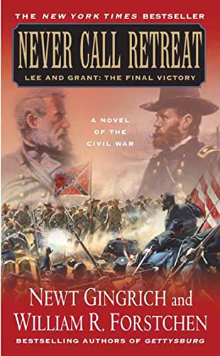 Imagen de archivo de Never Call Retreat: Lee and Grant: The Final Victory: A Novel of the Civil War (The Gettysburg Trilogy) a la venta por Basement Seller 101