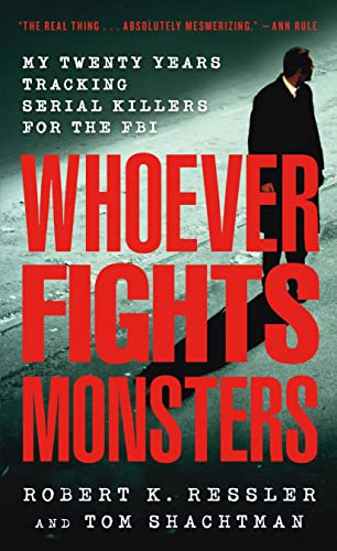 9780312950446: Whoever Fights Monsters: My Twenty Years Tracking Serial Killers for the FBI (True Crime Classics)