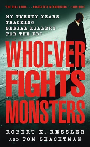 Stock image for Whoever Fights Monsters: My Twenty Years Tracking Serial Killers for the FBI for sale by SecondSale