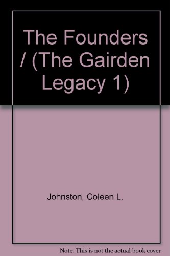 Stock image for The Founders: the Gairden Legacy for sale by LONG BEACH BOOKS, INC.