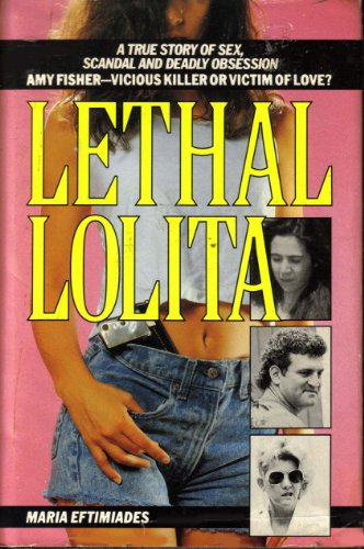 9780312950620: Lethal Lolita: A True Story of Sex, Scandal and Deadly Obsession (True Crime Library)