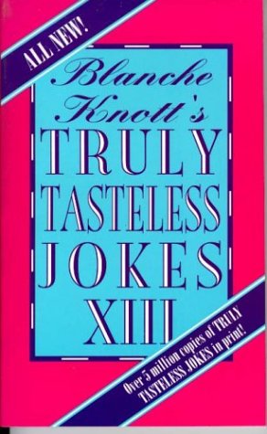 Stock image for Blanche Knott's Truly Tasteless Jokes Xiii for sale by SecondSale