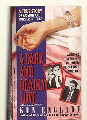 Beispielbild fr A Dark and Deadly Love: A True Story of Love and Death in Texas zum Verkauf von Half Price Books Inc.