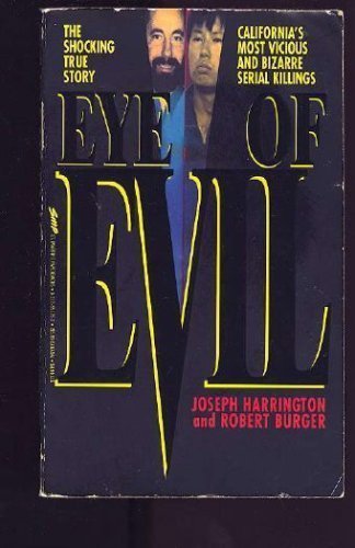 Eye of Evil (St. Martin's True Crime Library) (9780312951757) by Harrington, Joseph; Burger, Robert