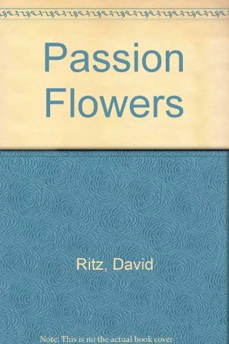 Passion Flowers (9780312951801) by Ritz, David