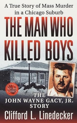 Stock image for The Man Who Killed Boys: The John Wayne Gacy, Jr. Story for sale by ThriftBooks-Dallas