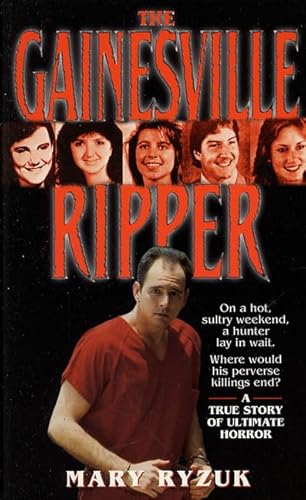 Stock image for The Gainesville Ripper: A Summer's Madness, Five Young Victims- The Investigation, the Arrest and the Trial (St. Martin's True Crime Library) for sale by SecondSale