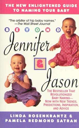 Beispielbild fr Beyond Jennifer and Jason : The New Enlightened Guide to Naming Your Baby zum Verkauf von Better World Books