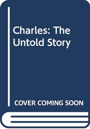 Beispielbild fr Charles: The Untold Story zum Verkauf von Faith In Print