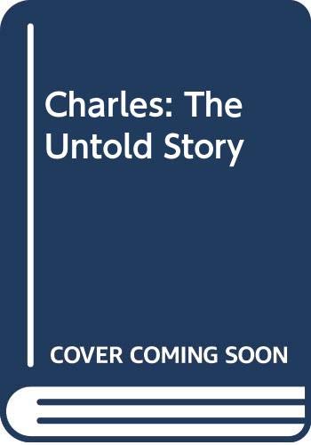 Imagen de archivo de Charles: The Untold Story a la venta por Faith In Print