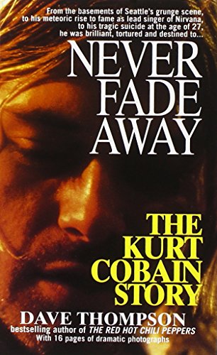 Imagen de archivo de Never Fade Away: The Kurt Cobain Story a la venta por SecondSale