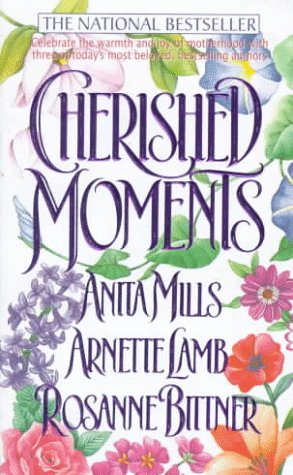 Cherished Moments (9780312954734) by Mills, Anita; Lamb, Arnette; Bittner, Rosanne