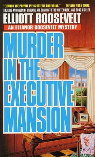 Stock image for Murder in the Executive Mansion: The King And Queen of England Are Coming to the White House.And so is the Killer (Eleanor Roosevelt Mysteries) for sale by Bramble Ridge Books