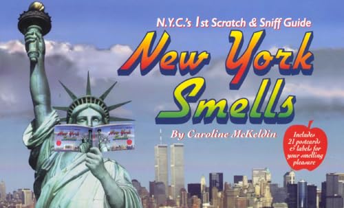 

New York Smells : N. Y. C.'s 1st Scratch and Sniff Guide