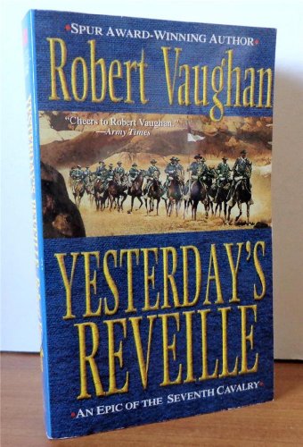 Stock image for Yesterday's Reveille: An Epic of the Seventh Cavalry for sale by All-Ways Fiction