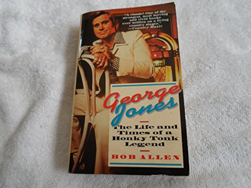 Stock image for George Jones: The Life and Times of a Honky Tonk Legend for sale by ThriftBooks-Atlanta