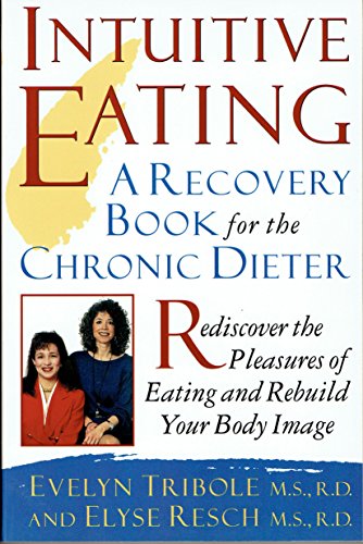 Stock image for Intuitive Eating: A Recovery Book for the Chronic Dieter: Rediscover the Pleasures of Eating and Rebuild Your Body Image for sale by Gulf Coast Books