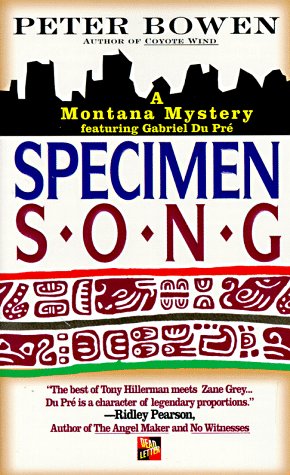 Specimen Song: A Gabriel Du Pre Mystery (Montana Mysteries) (9780312957636) by Bowen, Peter