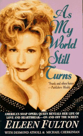 Stock image for As My World Still Turns : The Uncensored Memoirs of America's Soap Opera Queen for sale by Better World Books