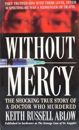 Beispielbild fr Without Mercy : The Shocking True Story of a Doctor Who Murdered zum Verkauf von Better World Books