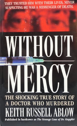 9780312959234: Without Mercy: The Shocking True Story of a Doctor Who Murdered