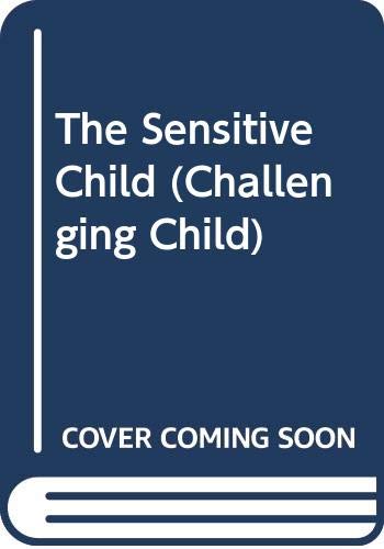 9780312959319: The Sensitive Child (Challenging Child)