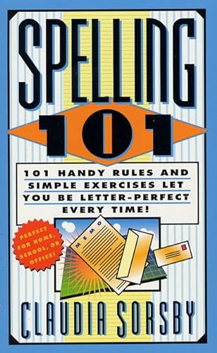 Beispielbild fr Spelling 101: 101 Handy Rules and Simple Exercises Let You Be Letter-Perfect Every Time! (101 Rules Series) zum Verkauf von Wonder Book