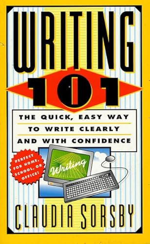 Beispielbild fr Writing 101 : The Quick, Easy Way to Write Clearly and with Confidence zum Verkauf von Better World Books