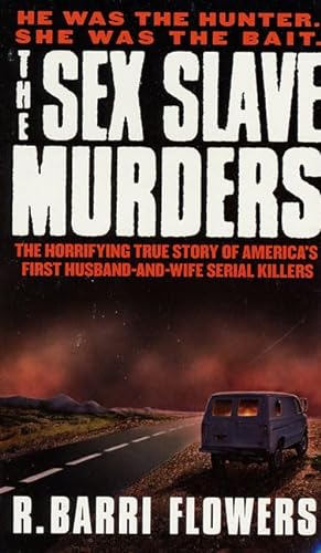 Beispielbild fr The Sex Slave Murders : The Horrifying True Story of America's First Husband-and-Wife Serial Killers zum Verkauf von Better World Books
