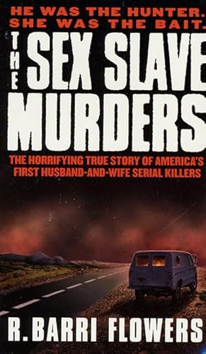 Stock image for The Sex Slave Murders: The Horrifying True Story of America's First Husband-and-Wife Serial Killers for sale by ThriftBooks-Dallas