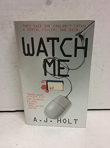 Stock image for Watch Me : They Said She Couldn't Catch a Serial Killer. She Said. for sale by Better World Books