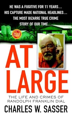 Beispielbild fr At Large: The Life and Crimes of Randolph Franklin Dial (True Crime Library) zum Verkauf von Half Price Books Inc.