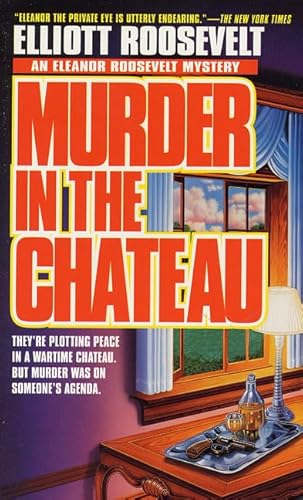 Stock image for Murder In The Chateau: An Eleanor Roosevelt Mystery (Eleanor Roosevelt Mysteries) for sale by Gulf Coast Books