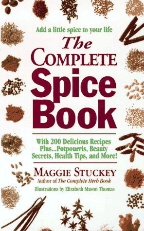Beispielbild fr The Complete Spice Book : With 200 Delicious Recipes Plus. Potpourris, Beauty Secrets, Health Tips, and More! zum Verkauf von Better World Books