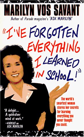Ive Forgotten Everything I Learned in School!: A Refresher Course to Help You Reclaim Your Education - Vos Savant, Marilyn; Savant, Marilyn Vos