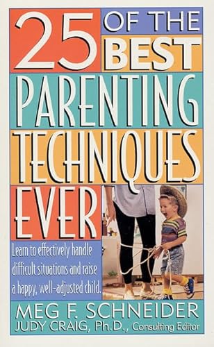 Stock image for 25 of the Best Parenting Techniques Ever: Learn To Effectively Handle Difficult Situations And Raise A Happy, Well-Adjusted Child for sale by Wonder Book