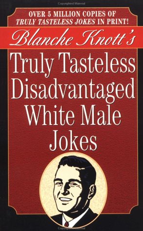 9780312962746: Truly Tasteless Disadvantaged White Male Jokes
