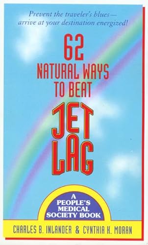 62 Natural Ways to Beat Jet Lag (9780312963255) by Inlander, Charles B.; Moran, Cynthia K.