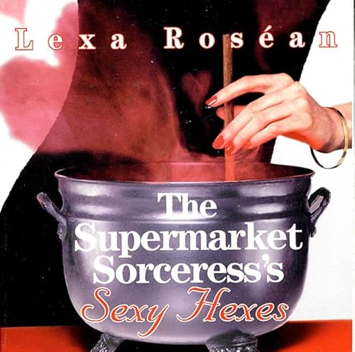 Stock image for The Supermarket Sorceress's Sexy Hexes for sale by ThriftBooks-Atlanta