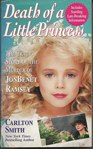 Beispielbild fr Death of a Little Princess : The Tragic Story of the Murder of JonBenet Ramsey zum Verkauf von Better World Books