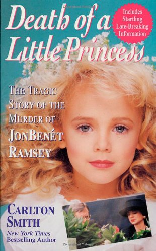 Imagen de archivo de Death of a Little Princess : The Tragic Story of the Murder of JonBenet Ramsey a la venta por Better World Books