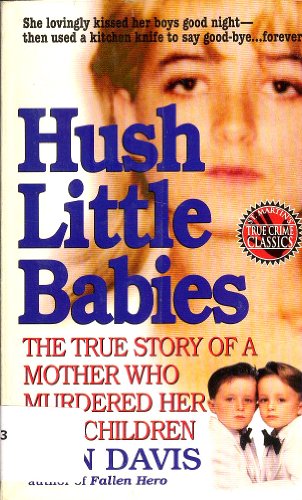 Stock image for Hush Little Babies: The True Story Of A Mother Who Murdered Her Own Children for sale by HPB-Movies
