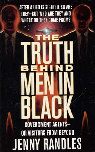 9780312965211: The Truth Behind the Men in Black: Government Agents-Or Visitors from Beyond