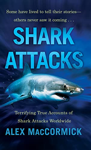 Stock image for Shark Attacks: Terrifying True Accounts Of Shark Attacks Worldwide for sale by HPB-Emerald