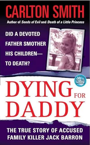 Beispielbild fr Dying For Daddy: A True Story of Family Killer Jack Barron zum Verkauf von BooksRun