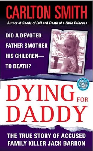 Stock image for Dying For Daddy: A True Story of Family Killer Jack Barron for sale by -OnTimeBooks-