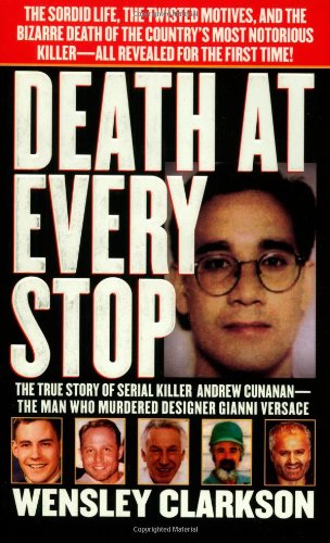 Imagen de archivo de Death at Every Stop: The True Story of Alleged Gay Serial Killer Andrew Cunanan the Man Accused of Murdering Designer Versace a la venta por Goodwill